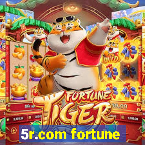 5r.com fortune